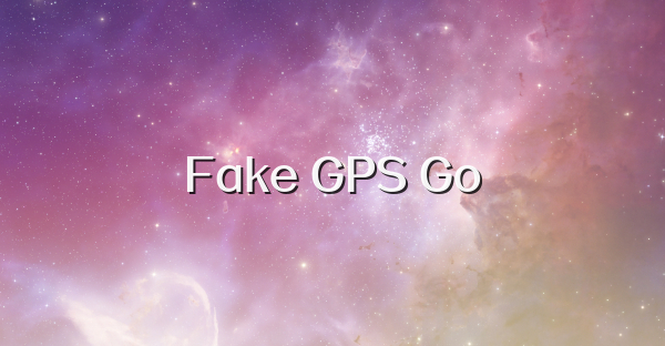 Fake GPS Go