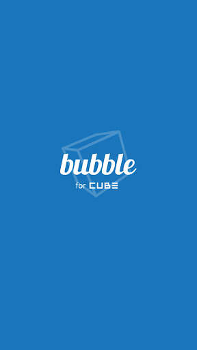 bubble for CUBE